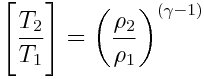 \Bigg\lbrack \frac{T_2}{T_1} \Bigg\rbrack = \left (\frac{\rho_2}{\rho_1} \right )^{(\gamma - 1)}